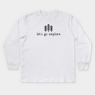 Let's go Explore Pine Trees Hiking Camping Kids Long Sleeve T-Shirt